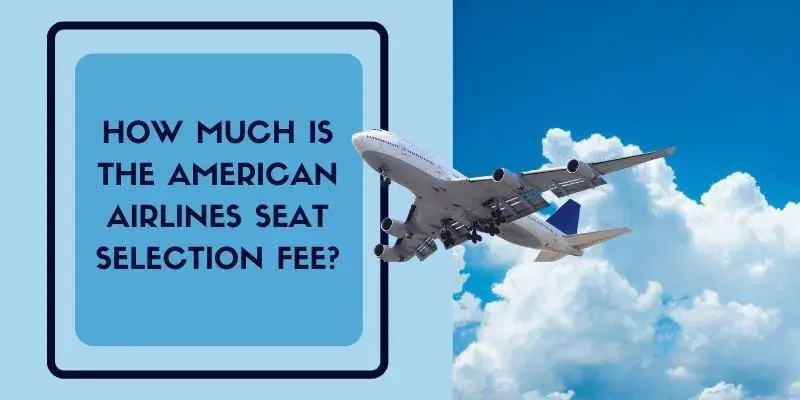 American Airlines Seat Selection Fee