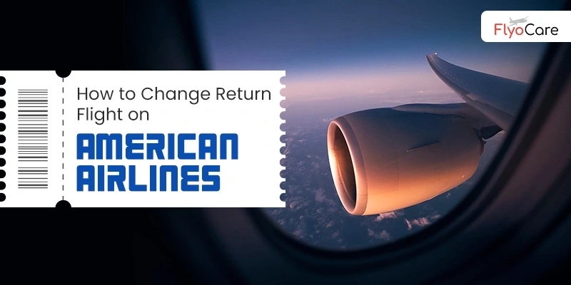 How to Change Return Flight on American Airlines