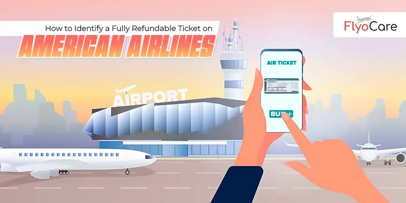 How to Identify a Fully Refundable Ticket on American Airlines?