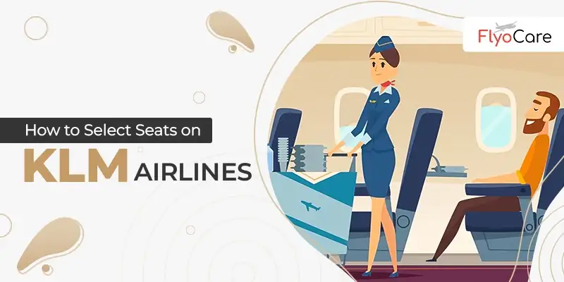 How to Select Seats on KLM Airlines?