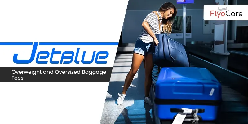 JetBlue Overweight and Oversized Baggage Fees