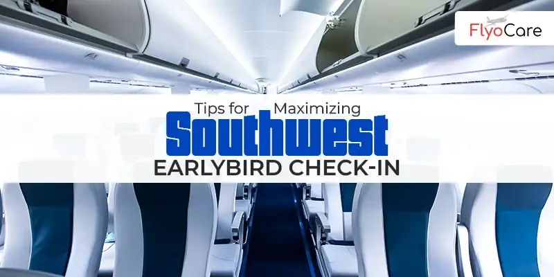 Tips for Maximizing Southwest Early Bird Check-In